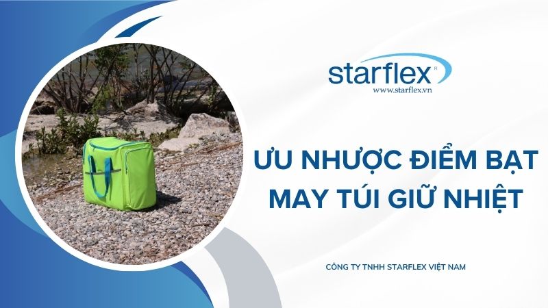 Ưu nhược điểm Bạt May Túi Giữ Nhiệt